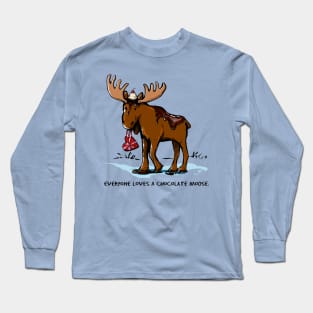 Everyone Loves a Chocolate Moose Long Sleeve T-Shirt